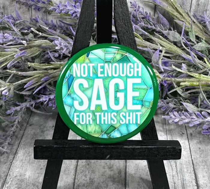 2 inch Not Enough Sage Quote Magnet