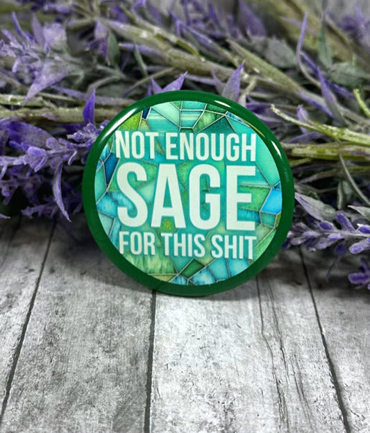 2 inch Not Enough Sage Quote Magnet