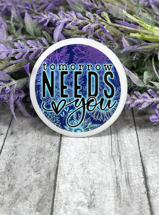 2 inch Tomorrow Needs You Quote Magnet