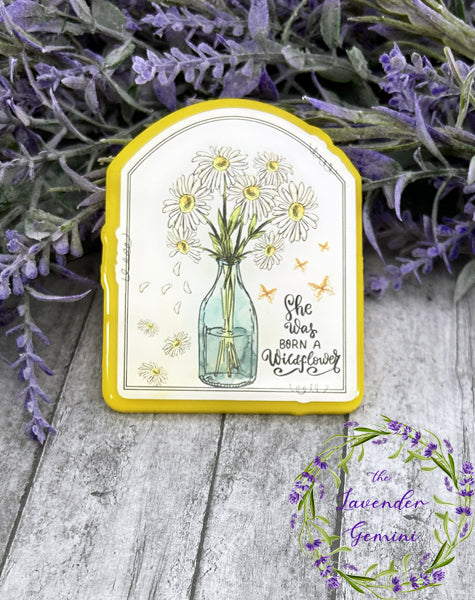 3 inch  Born a Wildflower  Quote Magnet