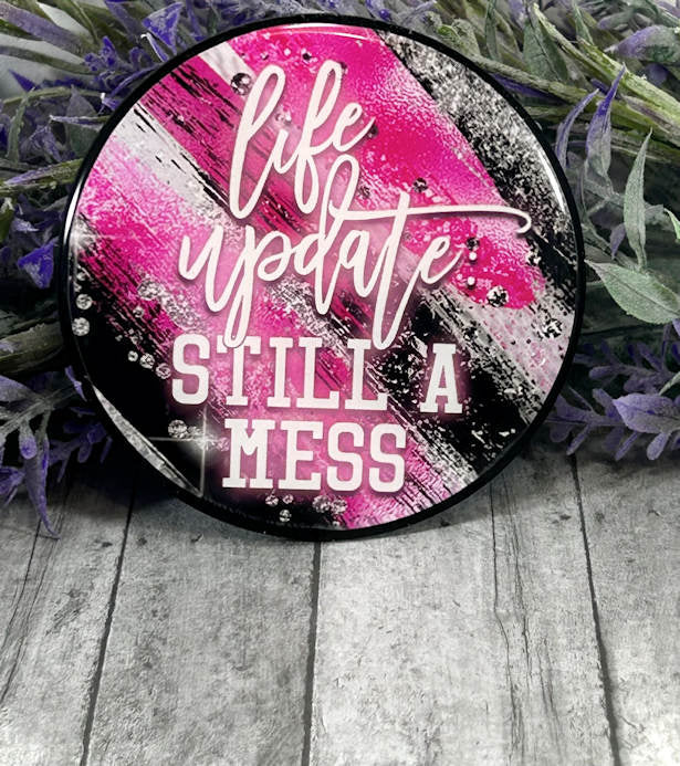 3 inch Still a Mess Snarky Quote Magnet