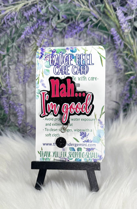 Handmade Nah I'm Good Sarcastic Badge Reel