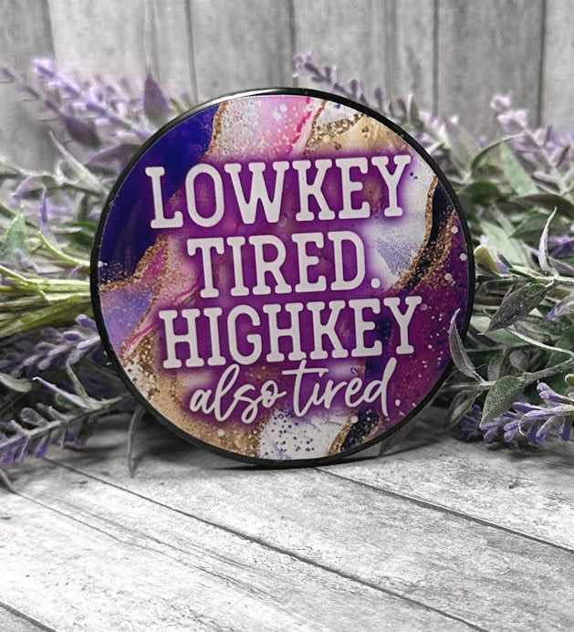 3 inch Low Key Tired Quote Magnet