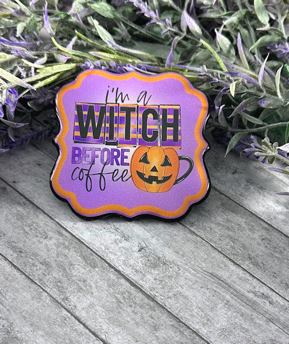 3 inch Witch before coffee Quote Magnet