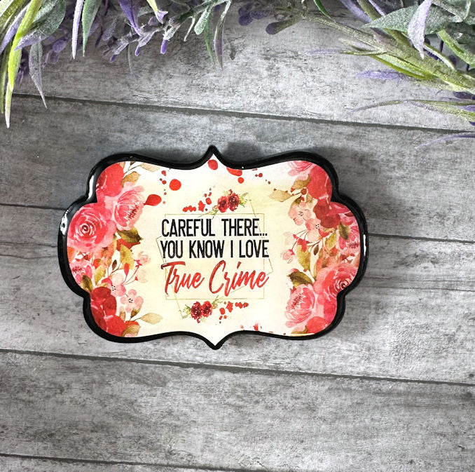 3 inch True Crime Quote Magnet